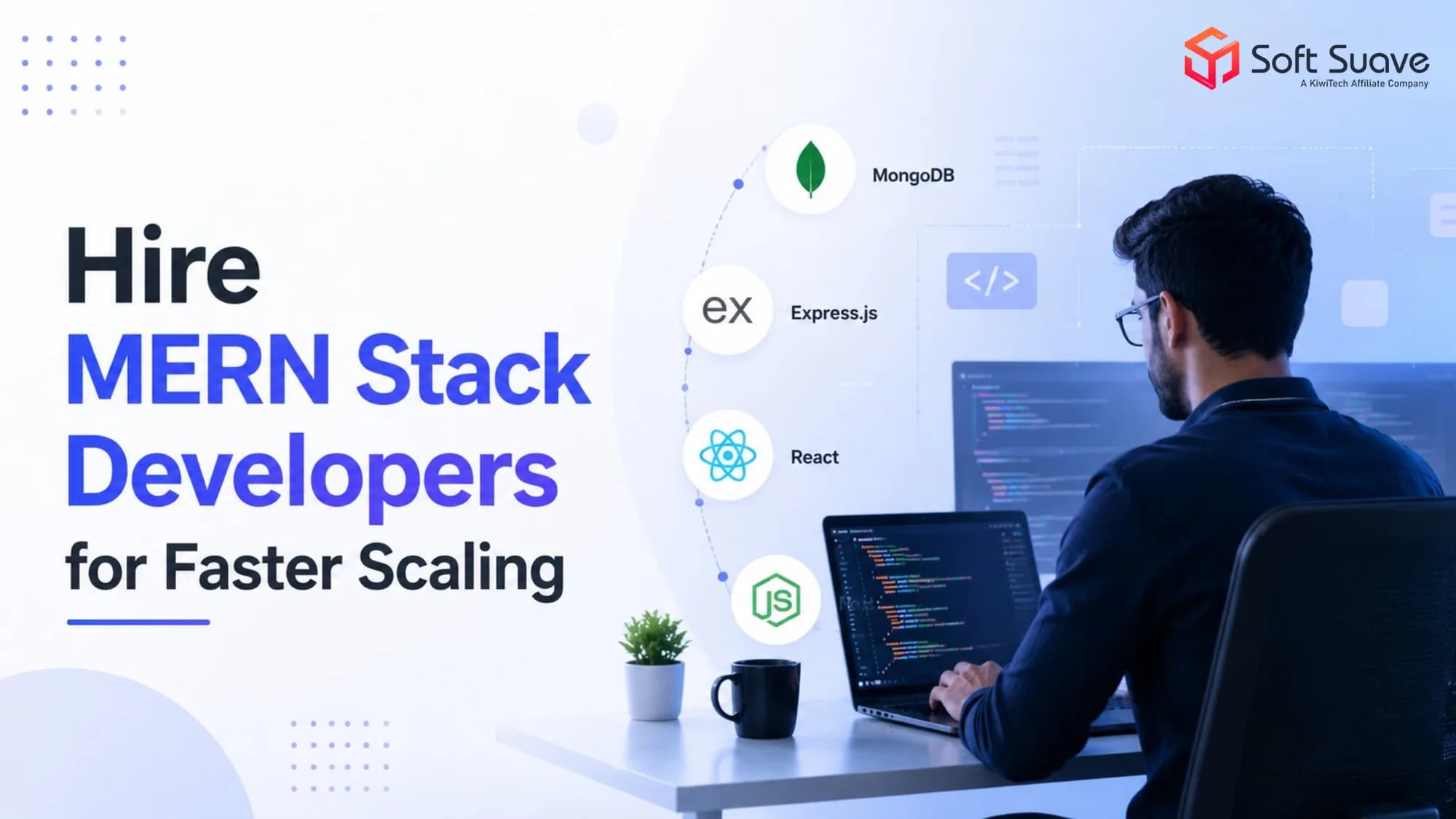 Hire MERN Stack Developers: for Scalable Web App Development