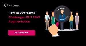 Challenges of IT Staff Augmentation