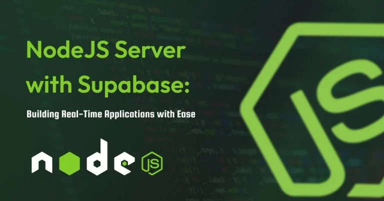 NodeJS Server with Supabase: Building Real-Time Applications with Ease