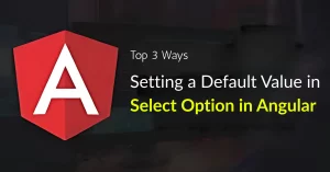 Setting a Default Value in Select Option in Angular