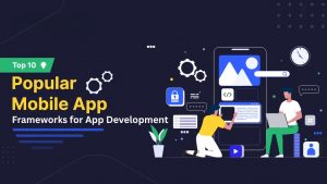 Top 10 programming frameworks for app development