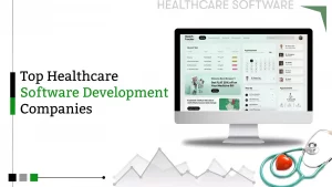 Top healthcare software development companies