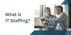 What is IT Staffing