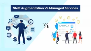 Staff Augmentation vs Managed services